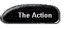 The Action